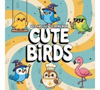 Cute Birds: A Bold and Easy Coloring Book with Adorable and Playful Bird Designs for All Ages