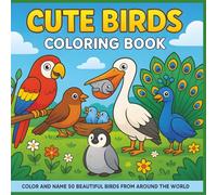 Cute Birds Coloring Book: Color and Name 50 Beautiful Birds From Around the World