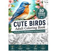 Cute Birds Coloring Book for Adults: 50 Relaxing Nature Designs with Beautiful Birds, Flowers, Butterflies & Cozy Nature Scenes to Color for ... | Single-Sided Pages | 8.5 x 11 Inch