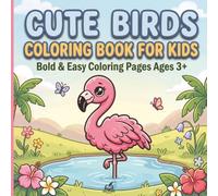 Cute Birds Coloring Book for Kids: Bold & Easy Coloring Pages Ages 3+| 8,5x8,5in, 104 Pages, 50 Coloring Pages| Fun and Simple Birds Coloring Pages ... and Learning (Cute Bold and Easy Series)