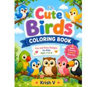 Cute Birds Coloring Book: Fun and Easy Bird Coloring Pages for Kids Ages 3-6 | Cute Birds, Owls, Parrots, Eagles, Penguins, Flamingos, Peacocks, and ... Simple Designs for Toddlers and Preschoolers