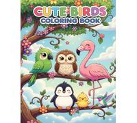 Cute Birds Coloring Book: Kawaii Feathered Friends for Kids & Adu (Cute Kawaii Coloring Books for Kids, Teens & Adults)