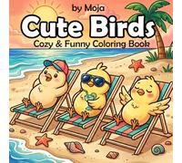 Cute Birds: Cozy and Funny Coloring Book with Animals for Adults, Teens and Kids