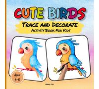 CUTE BIRDS TRACE AND DECORATE ACTIVITY BOOK FOR KIDS AGES 4-6: 40 Adorable Watercolor Birds for Easy Tracing & Creative Drawing | Build Fine Motor ... & Confidence (WATERCOLOR TRACE & DECORATE)