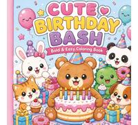 Cute Birthday Bash Coloring Book: Bold and Easy Coloring Pages for Kids, Teens & Adults, Cozy and Stress Relief Illustrations