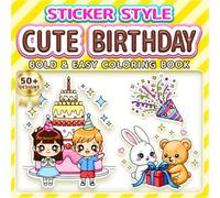 CUTE BIRTHDAY: BOLD & EASY COLORING BOOK: 50+ Fun Sticker Style Designs for Kids, Adults & Seniors. Simple Large Print Illustrations for Relaxation, ... Party Favors (Sticker Style Coloring Book)
