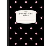 Cute Black and Pink Polka Dot Composition Book College Ruled: Super Cute Preppy Aesthetic Notebook for Girls & Teens | School, College, Class Notes, ... & Everyday Writing | Perfect Gift for Girls