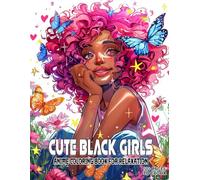Cute Black Girls Anime Coloring Book: An Empowering Collection of Over 50 Art Pieces Helping Teens Develop Confidence and Celebrate Uniqueness, Perfect for Women and Men