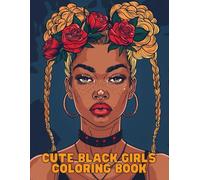 Cute Black Girls Coloring Book: Stiylish Outfits,Curly Hairstyles and Creative Art for Girls of All Ages
