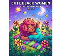 Cute Black Women Cozy Coloring Book for Relaxation - Self-Love, Everyday Moments & Simple Joys (Radiant Black Women)