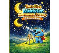 Cute Blob Monster Adventure Journey Coloring Book: Fun and Easy Coloring Pages for Toddlers and Kids Ages 2-6 | Big Bold Outlines | Simple Designs | Single-Sided Pages