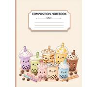 Cute Boba Tea Party Kawaii Composition Notebook (Food Collection): Wide Ruled Lined Journal for School, Homeschool and Everyday Writing | 100 Pages | 7.44 x 9.69 Inches