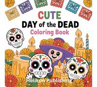 Cute Bold and Easy Day Of The Dead Coloring Book: Cute Sugar Skulls, Skeletons, and Festive Day of the Dead Designs to Color: For kids and adults (Coloring Books)