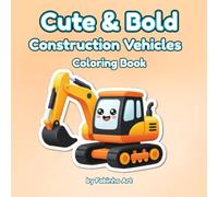 Cute & Bold Construction Vehicles Coloring Book: 40 Cool and Simple Pages for Kids & Adults (Bold & Easy Coloring Books for Kids)