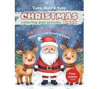 CUTE, BOLD & EASY CHRISTMAS COLORING AND ACTIVITY BOOK: 100+ Fun Holiday Pages for Kids, Teens, Adults & Seniors to Relax and Enjoy