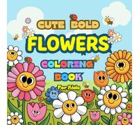 Cute Bold Flowers Coloring Book for Kids: 52 Adorable Easy Designs Filled with Smiles and Joy for Ages 4-8