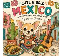 Cute & Bold Mexico: A Cozy Therapy Coloring Book (Cozy Therapy Collection)