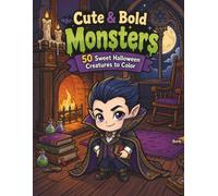 Cute & Bold Monsters: 50 Sweet Halloween Creatures to Color (My Chill Halloween Crew)