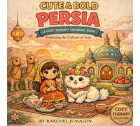 Cute & Bold Persia: A cozy therapy coloring book Exploring the Culture of Iran (Cozy Therapy Collection)