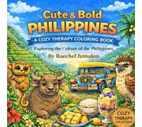 Cute & Bold Philippines: A Cozy Therapy Coloring Book Exploring the Culture of the Philippines (Cozy Therapy Collection)