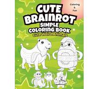 Cute Brainrot Simple Coloring Book: Cute Weird Animals Coloring Book for Kids