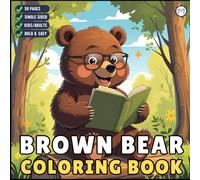 Cute Brown Bear Coloring Book Gift for Adults Kids Men Women Young Boys Girls Teens Cool Cozy Teddy Bear Coloring Activity Book for Children Grizzly ... Stress Relief Relaxation Bear Coloring Pages
