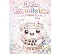 Cute Bubble Tea Adventures Coloring Book: Fun and Easy Kawaii Boba Tea Coloring Pages with Animals, Fruits, and Sweet Drink Adventures for Kids Ages 6-10