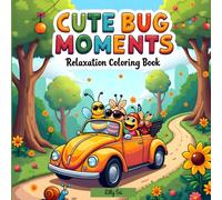 CUTE BUG MOMENTS Relaxation Coloring Book: For Adults and Teens