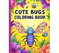 Cute Bugs And Insects Coloring Book: A Delightful Journey Through Nature’s Tiny Wonders|8.5 x 11 inches 60 pages. (Coloring Books)