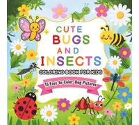 Cute Bugs and Insects Coloring Book for Kids: 15 Easy-to-Color Bug Pictures Featuring Butterflies, Bees, Ladybugs, Dragonflies, Grasshoppers, and ... Coloring Adventure for Kids Ages 3-8