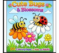 Cute Bugs & Blossoms: 84 Coloring Pages for Kids and Adults