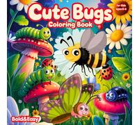 Cute Bugs Coloring Book: Bold and Easy Scenes from Nature with Insects for Kids Ages 2-6 (Bold and Easy Coloring Book Collection for Kids)