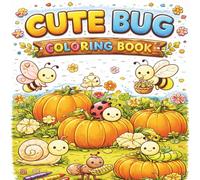 Cute Bugs Coloring Book for Kids Ages 3-6: Adorable Kawaii Insects, Bees, Ladybugs and Butterflies - Simple & Fun Coloring Pages for Preschool and Kindergarten