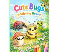 Cute Bugs Coloring Book: Fun & Relaxing Coloring Adventures for Kids Ages 3-8 | Adorable Insects, Easy Pages & Big Bold Designs
