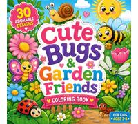 Cute Bugs & Garden Friends: A Fun Coloring Book for Kids Ages 3-8 | 30 Adorable Bug Adventures with Easy One-Sided Pages for Relaxing Creative Fun