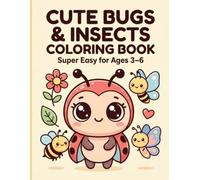 Cute Bugs & Insects Coloring Book for Kids Ages 3-6: Super Easy Bold Lines for Toddlers: Thick Outline Coloring Pages for Little Hands - Butterflies, Bees, Ladybugs and More