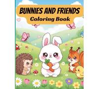 Cute Bunnies and Friends Coloring Book: 50 Adorable Bunny and Woodland Animal Coloring Pages for Kids Ages 4-8 | Sweet Rabbits, Squirrels, Hedgehogs and More | Easy and Fun Designs