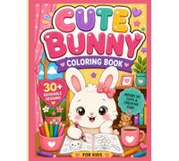 Cute Bunny Coloring Book: 30+ Adorable Coloring Pages for Kids