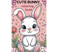 Cute Bunny Coloring Book for Kids 3+: Fun and Easy Baby Rabbit Coloring Pages