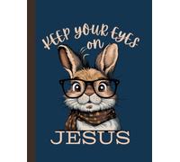 Cute Bunny-Keep Your Eyes on Jesus: 8.5 x 11 Inches-125 Pages