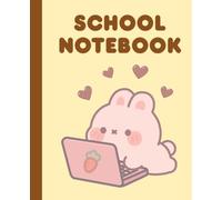 Cute Bunny Notebook: Kawaii School Notebook for Girls | Back to School Gift | 110 Page Wide Ruled Journal for Notes, Class, Homework & Everyday Writing
