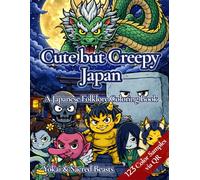 Cute But Creepy Japan: Yokai & Sacred Beasts: Japanese Yokai Coloring Book for Adults with 123 QR Color Guides