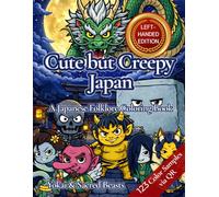 Cute But Creepy Japan: Yokai & Sacred Beasts (Left-Handed Edition): Left-Handed Japanese Yokai Coloring Book for Adults - 123 QR Color Guides