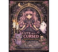 Cute But Cursed: Spooky Cute Coloring Book for Adults and Teens: Bold and Easy Creepy-Cute Designs for Relaxation and Stress Relief