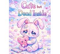 Cute but Dead Inside: An Aesthetic Coloring Book for Adults Who Feel Too Much