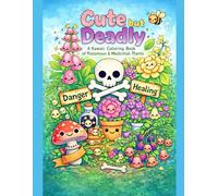 Cute but Deadly: A Kawaii Coloring Book of Poisonous & Medicinal Plants (Sweet & Mischievous Collection)
