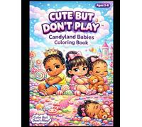 CUTE BUT DON'T PLAY: COLORING BOOK