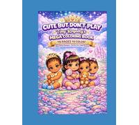 CUTE BUT DON'T PLAY: MEGA COLORING BOOK