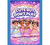Cute But Don't Play Tiny Royalty's Coloring Book