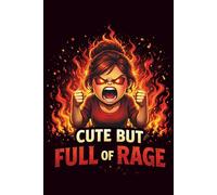 Cute But Full of Rage: Funny Lined Journal for Women: Sarcastic Notebook Gift for Angry Girls, Fierce Women & Anyone Running on Spite | 120 Pages, 6x9